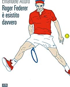 Roger Federer e esistito davvero