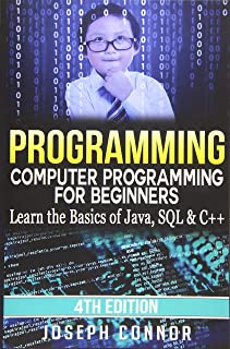 Programming: Computer Programming for Beginners: Learn the Basics of Java, SQL & C++