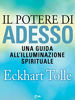 Il potere di Adesso: Una guida all'illuminazione spirituale